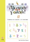 YA CUENTO Y CALCULO N 17: CUADERNOS DE ATENCION A LA DIVERSIDAD de ROMERO MARTINEZ, JOSE 