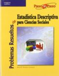 PROBLEMAS RESUELTOS DE ESTADISTICA DESCRIPTIVA PARA CIENCIAS SOCI ALES de MONTERO LORENZO, JOSE MARIA 