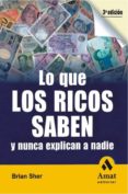 LO QUE LOS RICOS SABEN Y NUNCA EXPLICAN A NADIE di SHER, BRIAN 