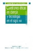 CUESTIONES ETICAS EN CIENCIA Y TECNOLOGIA EN EL SIGLO XXI de IBARRA, ANDONI  OLIVE, LEON 