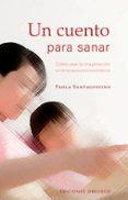 UN CUENTO PARA SANAR di SANTAGOSTINO, PAOLA 