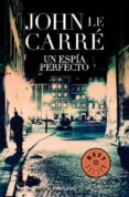 UN ESPIA PERFECTO de LE CARRE, JOHN 