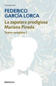 TEATRO COMPLETO (T. I): MARIANA PINEDA; TRAGICOMEDIA DE DON CRIST OBAL; RETABLILLO DE DON CRISTOBAL; LA ZAPATERA PRODIGIOSA; CHARLA SOBRE TEATRO de GARCIA LORCA, FEDERICO 