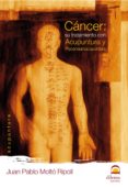 CANCER: SU TRATAMIENTO CON ACUPUNTURA Y PSICONEUROACUPUNTURA (2 ED) di MOLTO RIPOLL, JUAN PABLO 