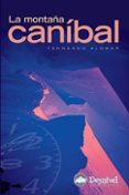 LA MONTAA CANIBAL(PREMIO DESNIVEL DE LITERATURA DE MONTAA 2007) di ALOMAR, FERNANDO 