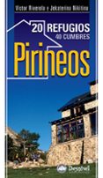 PIRINEOS 20 REFUGIOS, 40 CUMBRES (PROLOGO DE EDURNE PASABAN) de NIKITINA, JEKATERINA  RIVEROLA, VICTOR 