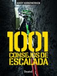 1001 CONSEJOS DE ESCALADA di KIRKPATRICK, ANDY 