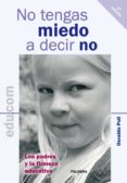 NO TENGAS MIEDO A DECIR NO: LOS PADRES Y LA FIRMEZA EDUCATIVA di POLI, OSVALDO 
