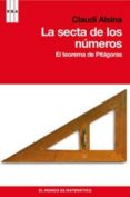 LA SECTA DE LOS NUMEROS: EL TEOREMA DE PITAGORAS de ALSINA, CLAUDI 