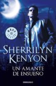 UN AMANTE DE ENSUEO (CAZADORES OSCUROS 1) de KENYON, SHERRILYN 