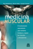 MEDICINA MUSCULAR: EL REVOLUCIONARIO ACERCAMIENTO PARA MANTENER F ORTALECER Y REPARAR TUS MUSCULOS Y ARTICULACIONES di VV.AA. 
