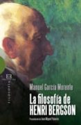 LA FILOSOFIA DE HENRI BERGSON de GARCIA MORENTE, MANUEL 