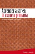 APRENDER A SER EN LA ESCUELA PRIMARIA de HERNANDEZ, FERNANDO 