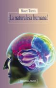 LA NATURALEZA HUMANA (2 ED.) de TORRES, MAURO 