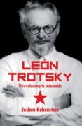 LEON TROTSKY: EL REVOLUCIONARIO INDOMABLE di RUBENSTEIN, JOSHUA 