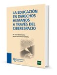 LA EDUCACION EN DERECHOS HUMANOS A TRAVES DEL CIBERESPACIO de ALBERT GOMEZ, MARIA JOSE 