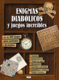 ENIGMAS DIABOLICOS Y JUEGOS INCREIBLES di VV.AA