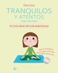 TRANQUILOS Y ATENTOS COMO UNA RANA: TU GUA PRCTICA DE SERENIDAD de SNEL, ELINE 