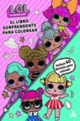 LOL SURPRISE! EL LIBRO SORPRENDENTE PARA COLOREAR (INCLUYE 40 LAMINAS PARA COLOREAR) di VV.AA. 