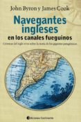 NAVEGANTES INGLESES EN LOS CANALES FUEGUINOS: CRONICAS DEL SIGLO XVIII SOBRE LA TIERRA DE LOS GIGANTES PATAGONICOS (1856-1859) de BYRON, JOHN 