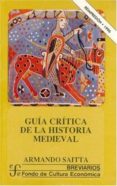 GUIA CRITICA DE LA HISTORIA MEDIEVAL di SAITTA, ARMANDO 