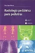 RADIOLOGIA PEDIATRICA PARA PEDIATRAS di MARURE, LOPEZ 