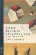 LAS ESTRUCTURAS SOCIALES DE LA ECONOMIA de BOURDIEU, PIERRE 