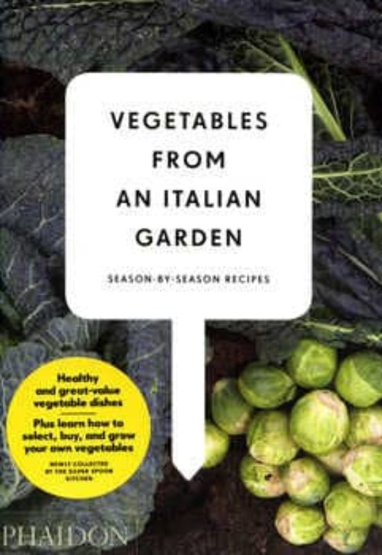 Vegetables From An Italian Garden: Season-by-season Recipes