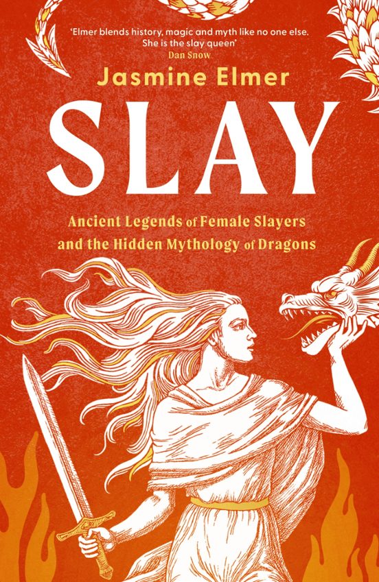 Slay: Ancient Legends Of Female Slayers And The Hidden Mythology Of Dr