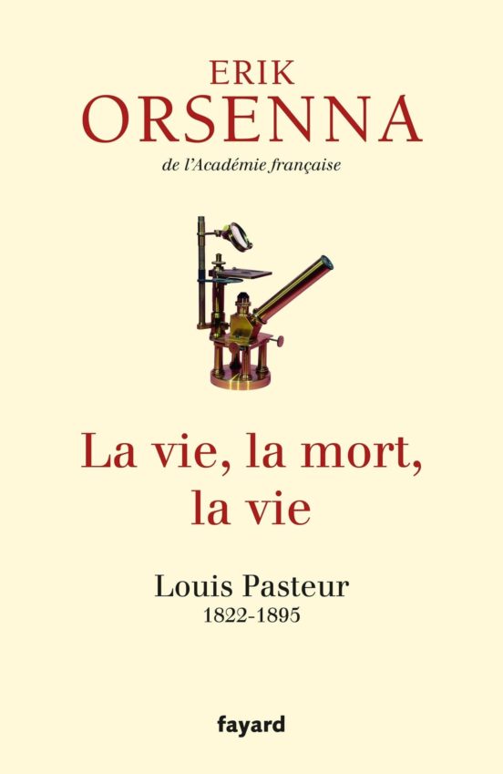 La Vie La Mort La Vie : Louis Pasteur 1822-1895