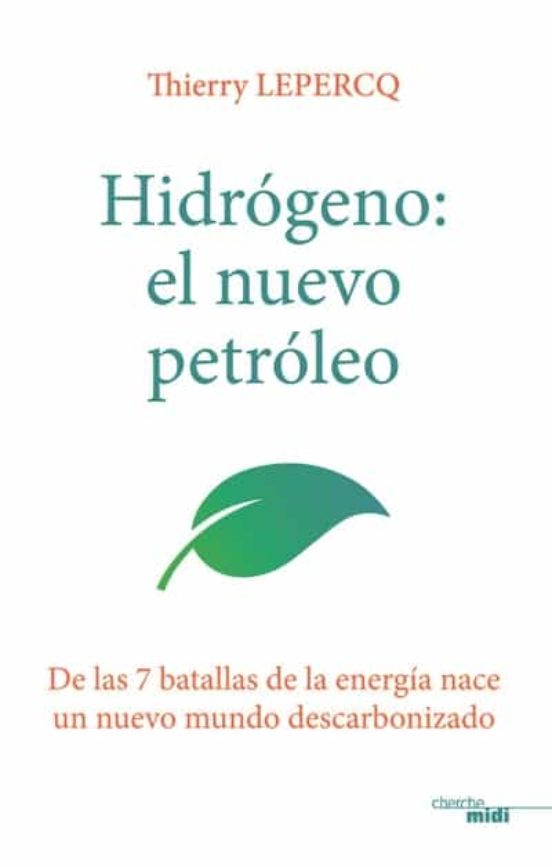 Hidrogeno El Nuevo Petroleo : De Las 7 Batallas De La Energia Nace Un