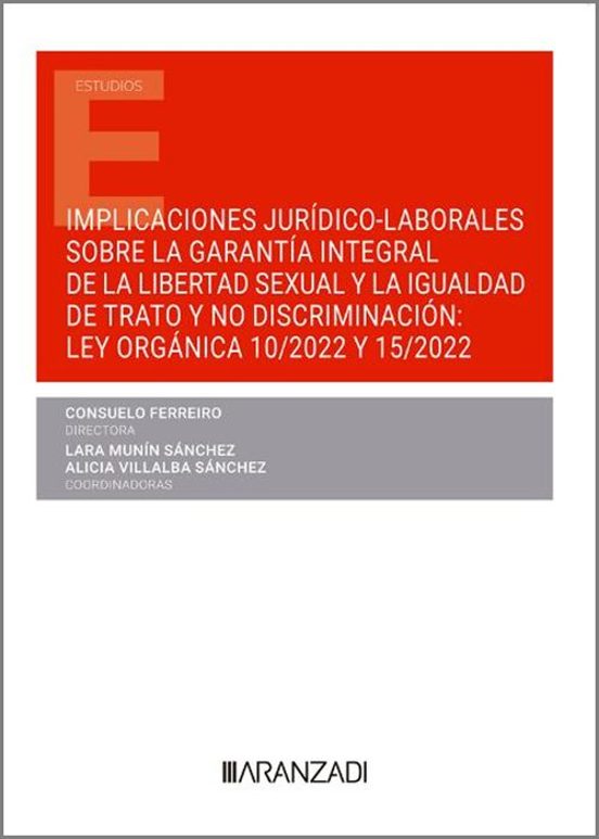 Implicaciones Jurídico-laborales Sobre La Garantía Integral De La Libertad Sexual Y La Igualdad De Trato Y No Discriminación: Ley Orgánica 10/2022 Y Ley 15/2022
