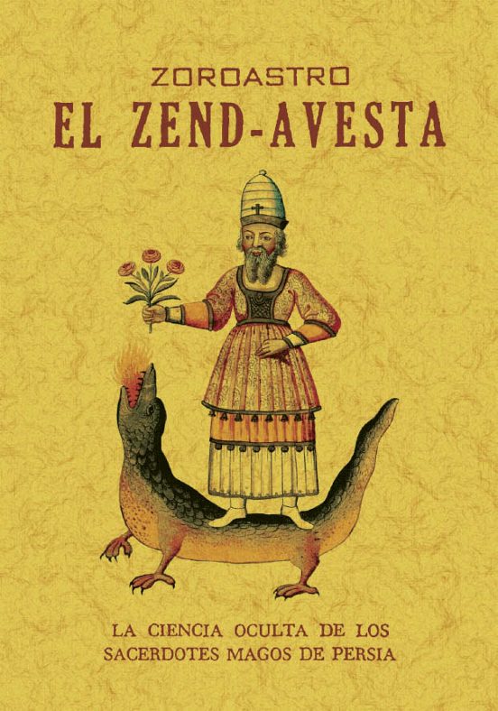 El Zend-Avesta. La Ciencia Oculta De Los Sacerdotes Magos De Persia
