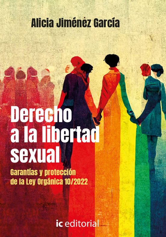Derecho A La Libertad Sexual. Garantías Y Protección De La Le