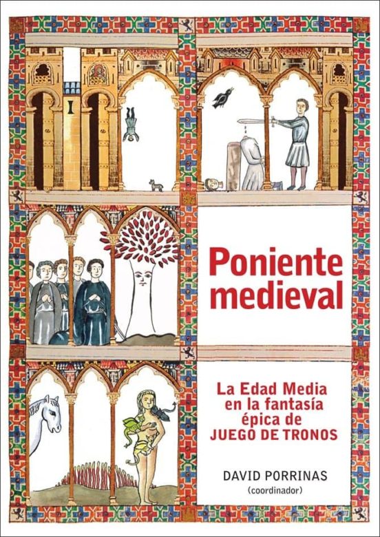 Poniente Medieval: La Edad Media En La Fantasia Epica De Juego De Tron