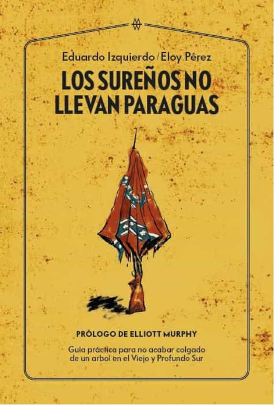 Los Sureños no Llevan Paraguas: Guia Practica para no Acabar Colgado D