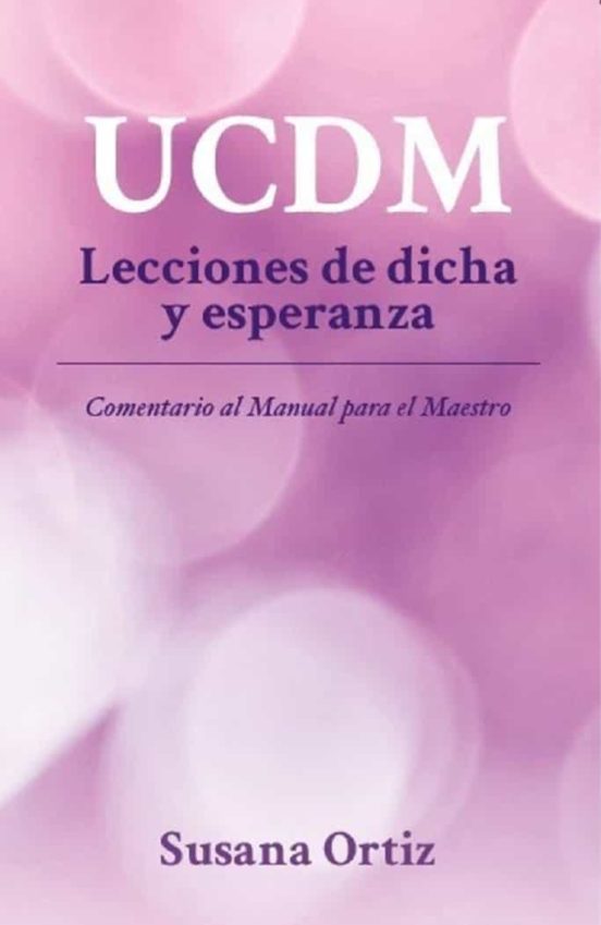 UCDM. Lecciones De Dicha Y Esperanza