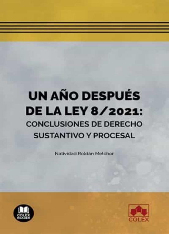 Un Año Después De La Ley 8/2021: Conclusiones De Derecho Sustantivo Y Procesal