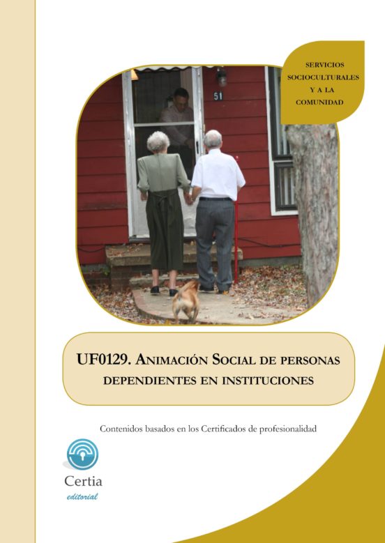 Uf0129 Animacion Social De Personas Dependientes En Instituciones