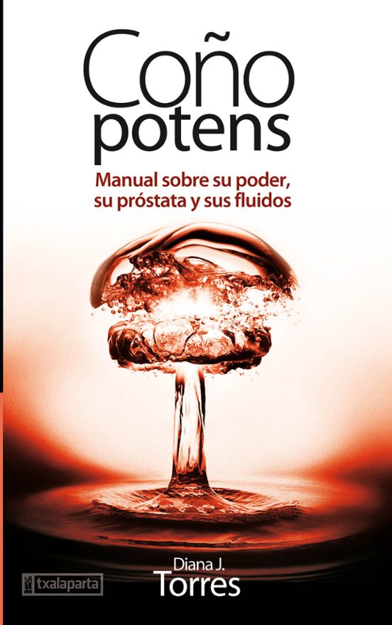 Coño Potens: Manual Sobre Su Poder Su Prostata Y Sus Fluidos