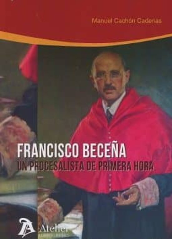 Francisco Beceña Un Procesalista De Primera Hora