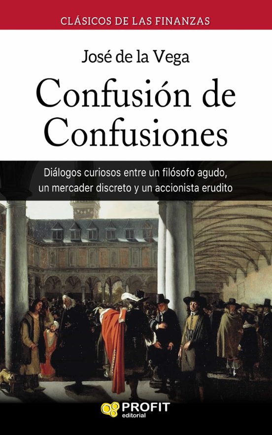 Confusion De Confusiones: Dialogos Curiosos Entre Un Filosofo Agudo Un