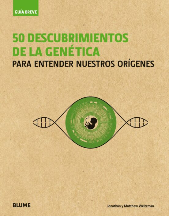 Guia Breve: 50 Descubrimientos De La Genetica: Para Entender Nuestros