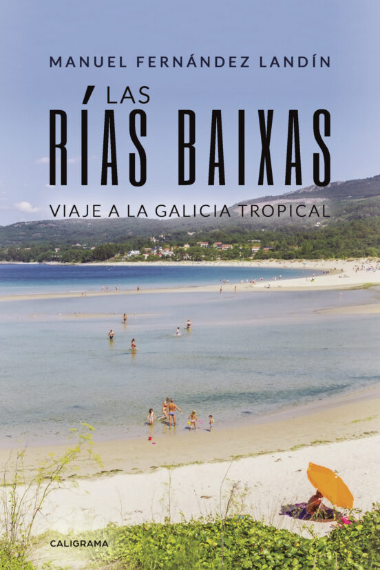 Las Rias Baixas: Viaje A La Galicia Tropical