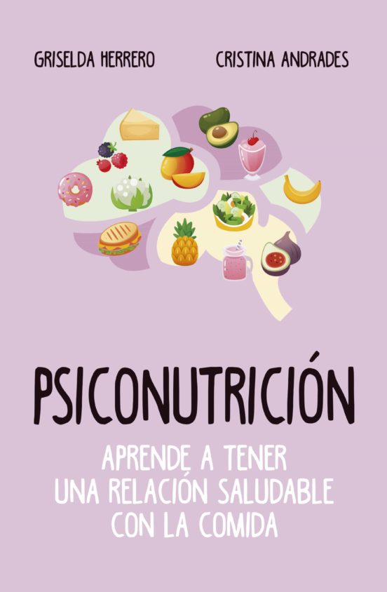 Psiconutrición: Aprende A Tener Una Relación Saludable Con La Comida