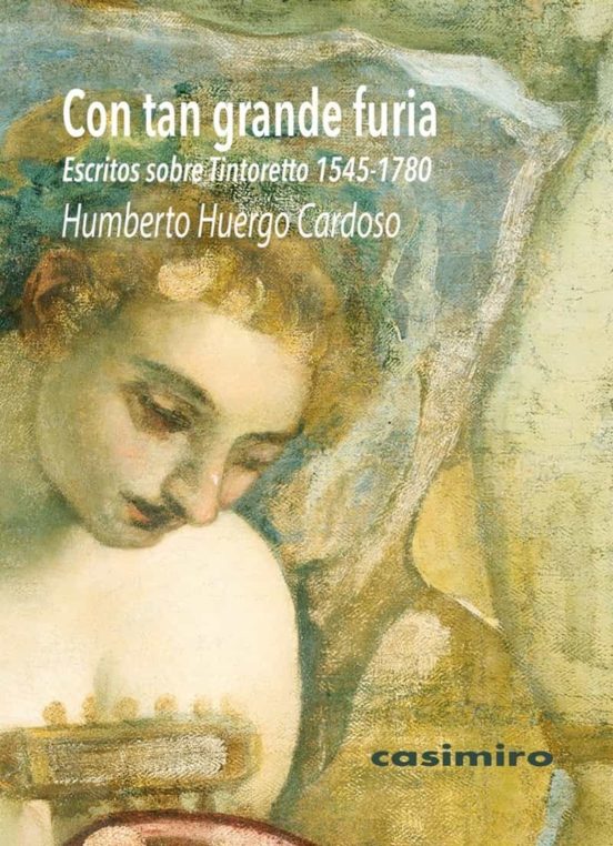 Con Tan Grande Furia: Escritos Sobre Tintoretto