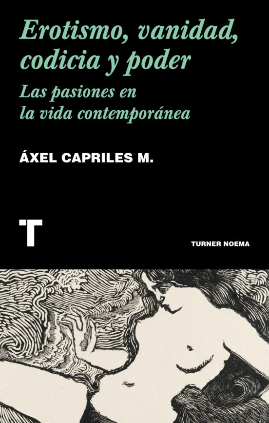 Erotismo Vanidad Codicia Y Poder: Las Pasiones En La Vida Contemporáne
