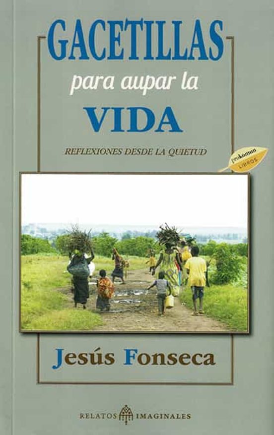Gacetillas Para Aupar La Vida: Reflexiones Desde La Quietud