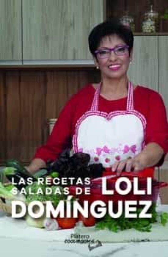 Las Recetas Saladas De Loli Domínguez