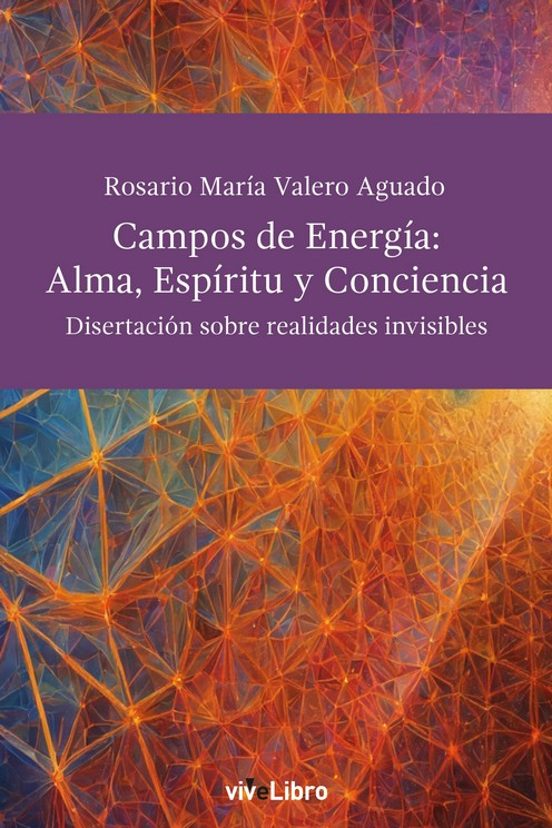 Campos De Energía: Alma Espíritu Y Conciencia